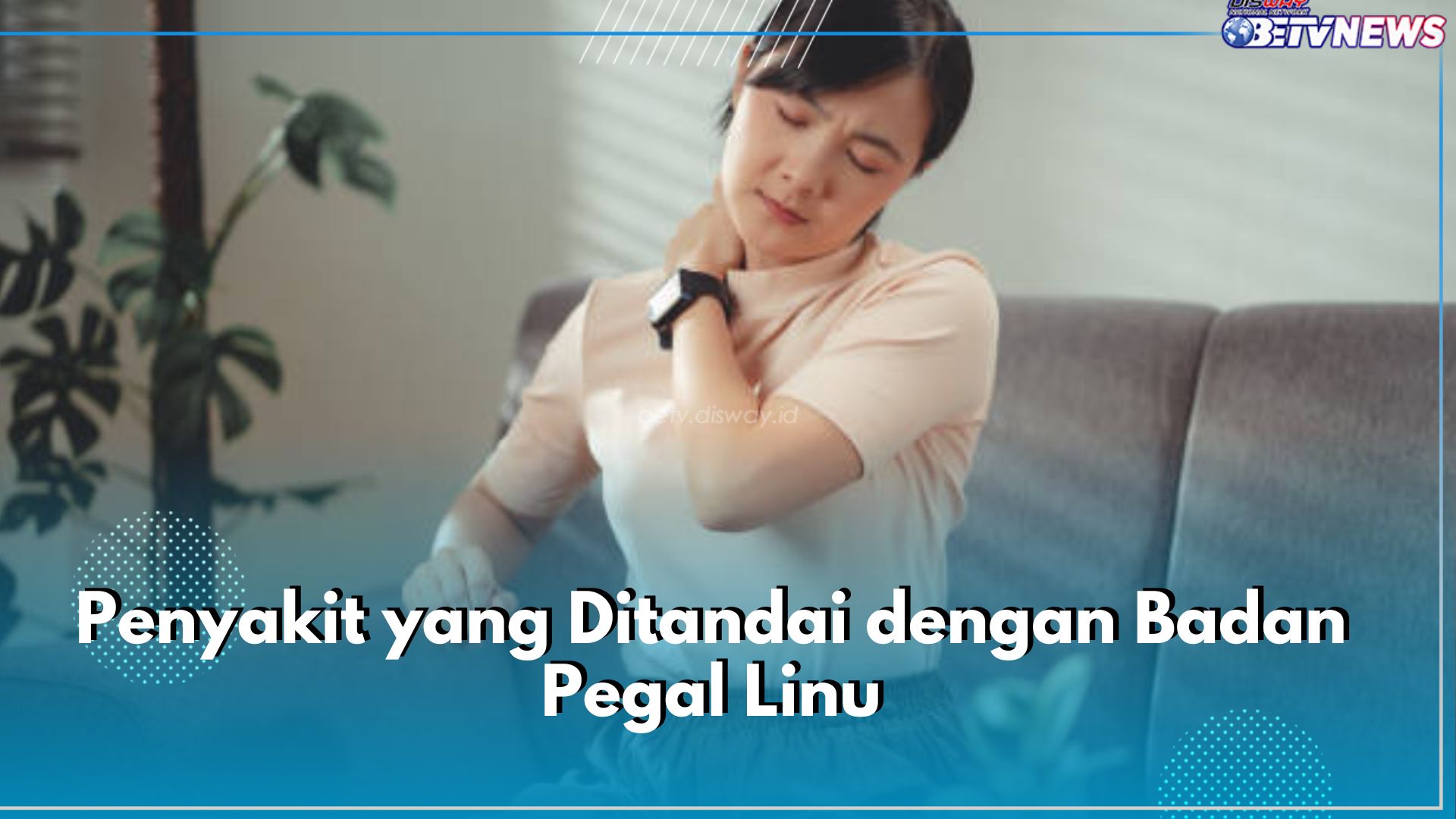 5 Penyakit Ini Ditandai dengan Pegal Linu, Ada Influenza hingga Reumatik