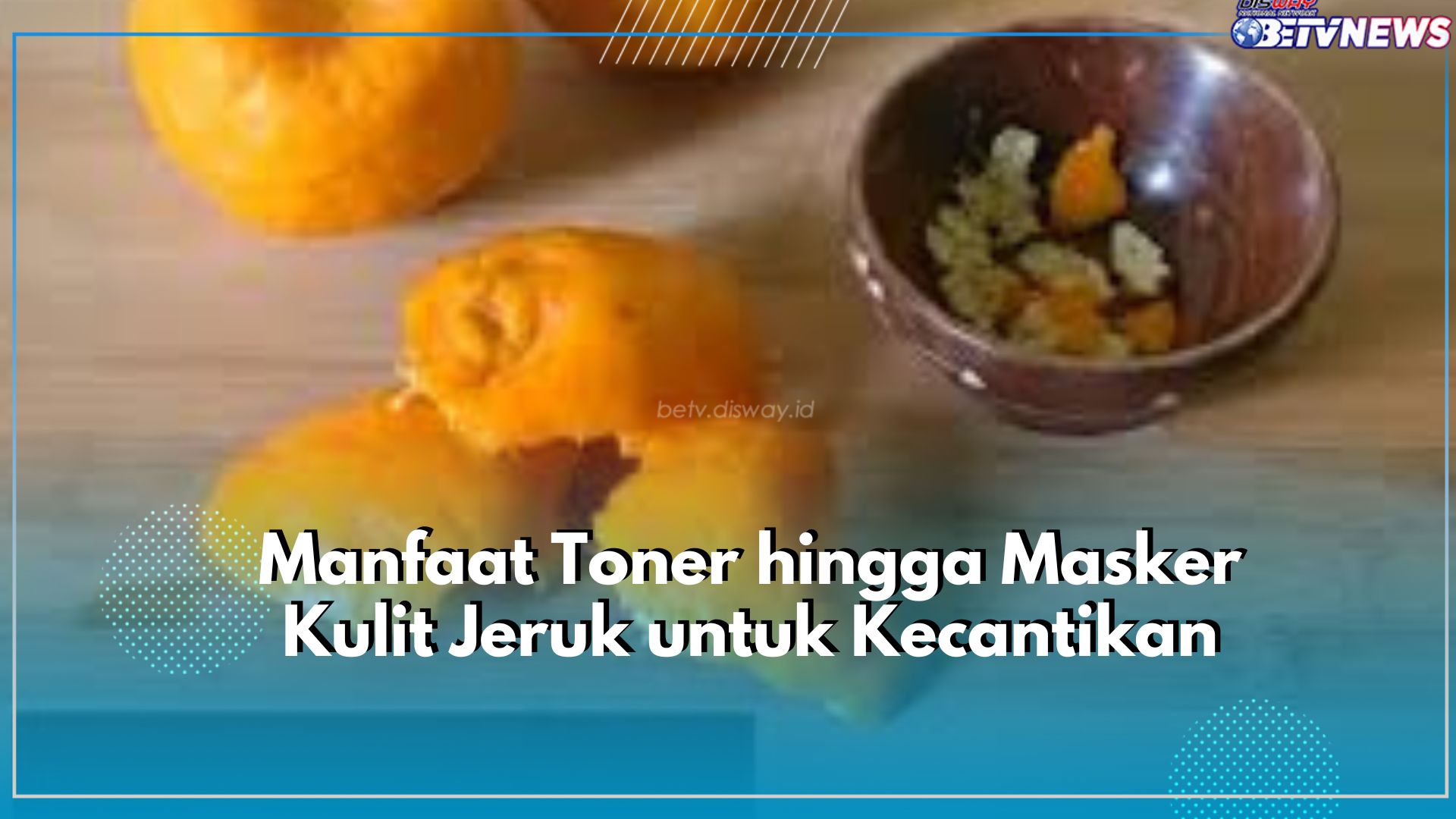 5 Manfaat Kulit Jeruk untuk Kecantikan, Ampuh Menangkal Jerawat hingga Cegah Penuaan Dini