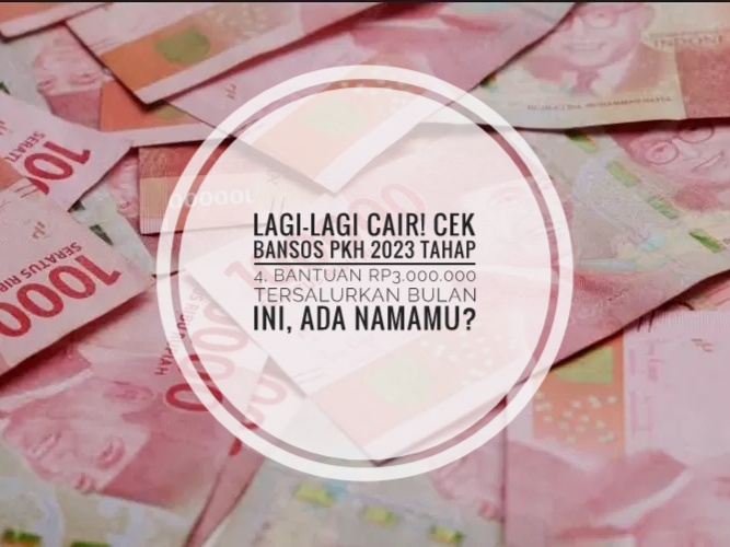 Lagi-lagi Cair! Cek Bansos PKH 2023 Tahap 4, Bantuan Rp3.000.000 Tersalurkan Bulan Ini, Ada Namamu?