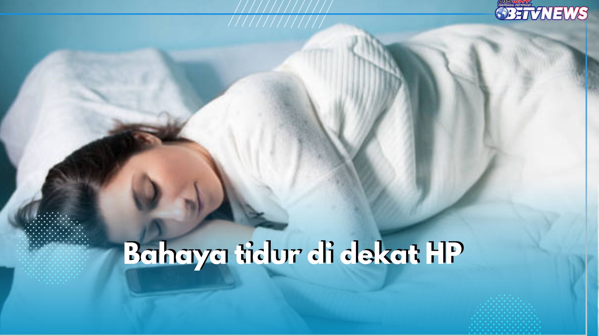 Awas! Ini 6 Bahaya Tidur di Dekat HP,  Bisa Turunkan Kualitas Tidur