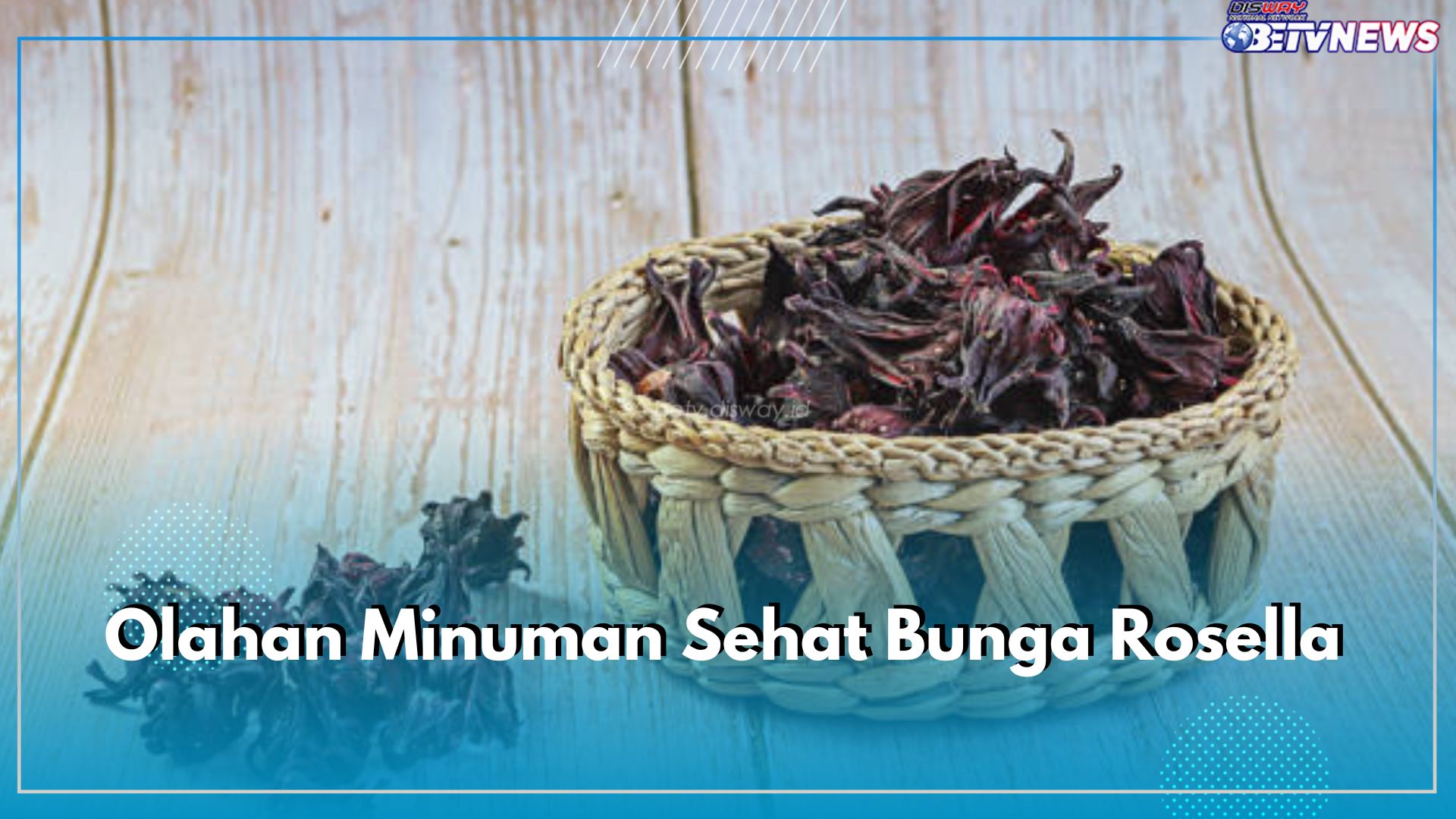 Olahan Minuman Sehat Bunga Rosella, Ada Teh hingga Smoothies, Ini Resep dan Cara Membuatnya