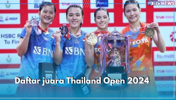 Daftar Juara Thailand Open 2024: Wakil Indonesia Runner-up, Tuan Rumah Full Senyum