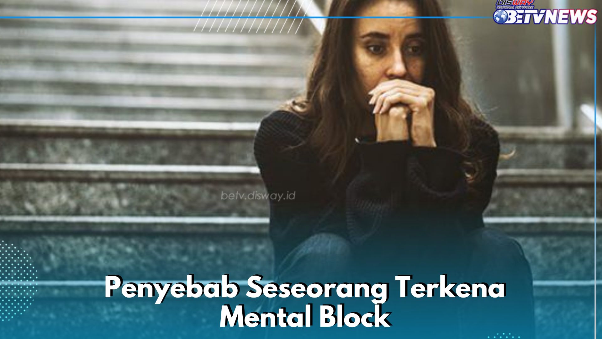 Penyebab Lain yang Membuat Orang Terkena Mental Block, Cek di Sini