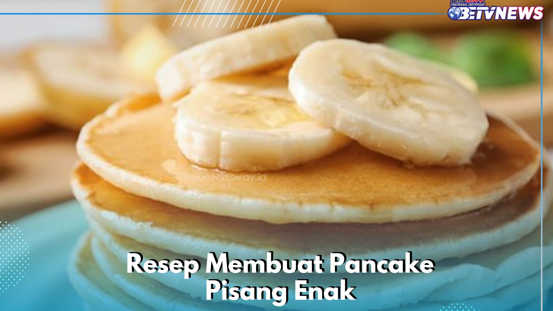 Buah Pisang Bisa Diolah Menjadi Pancake, Cek Resep Camilan Enak di Sini