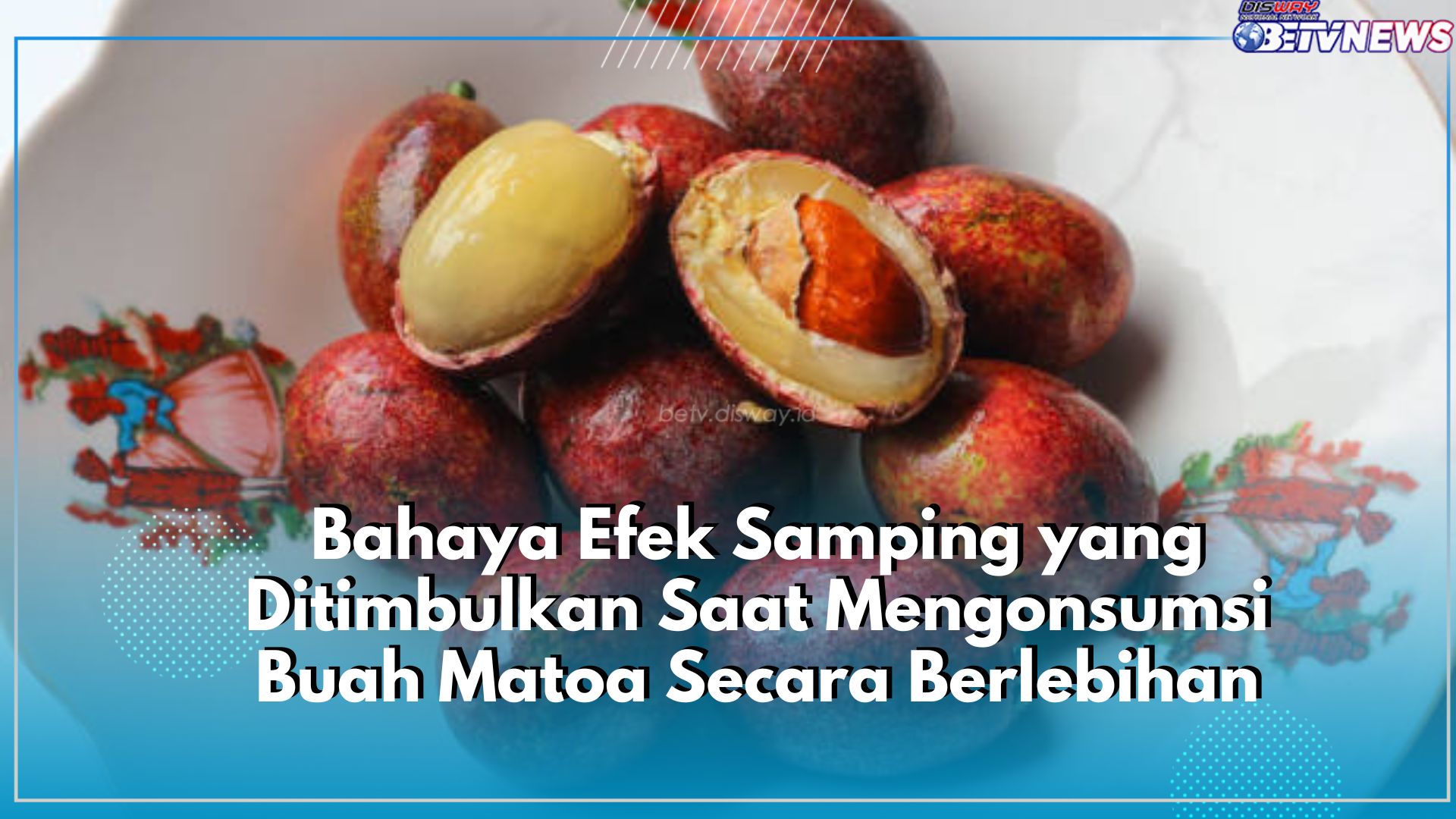 Konsumsi Buah Matoa Berlebihan dapat Menimbulkan Bahaya untuk Kesehatan, Cek Efek Sampingnya Disini!