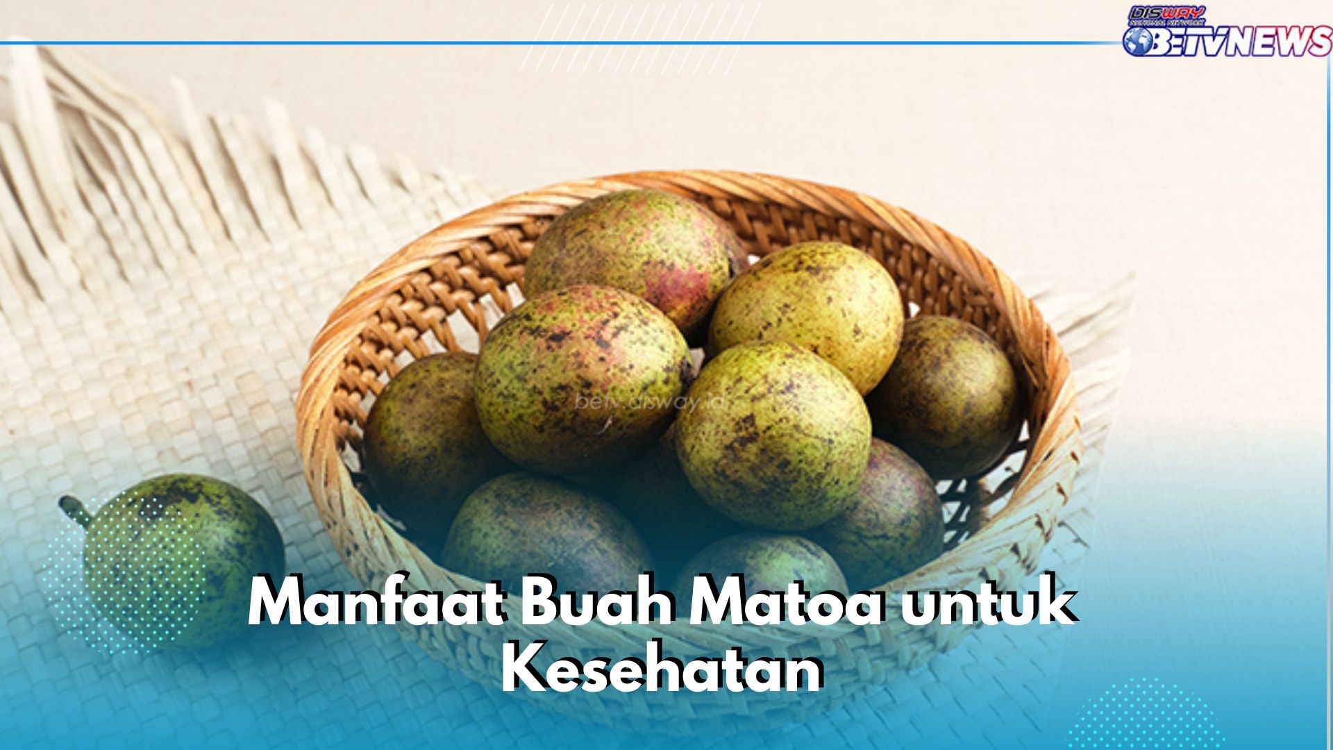 7 Manfaat Buah Matoa untuk Kesehatan, Nomor 4 Bantu Lawan Infeksi Virus, Cek yang Lain