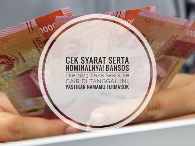 Cek Syarat Serta Nominalnya! Bansos PKH 2023 Anak Sekolah Cair di Tanggal Ini, Pastikan Namamu Termasuk