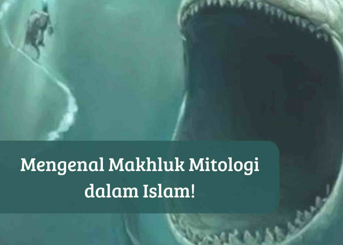 Sudah Tahu Makhluk Mitologi dalam Islam? Kisahnya Ada dalam Al-Quran dan Hadits, Simak di Sini!