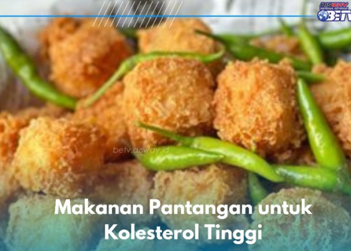 6 Jenis Makanan Ini Pantang bagi Penderita Kolesterol Tinggi, Salah Satunya Gorengan