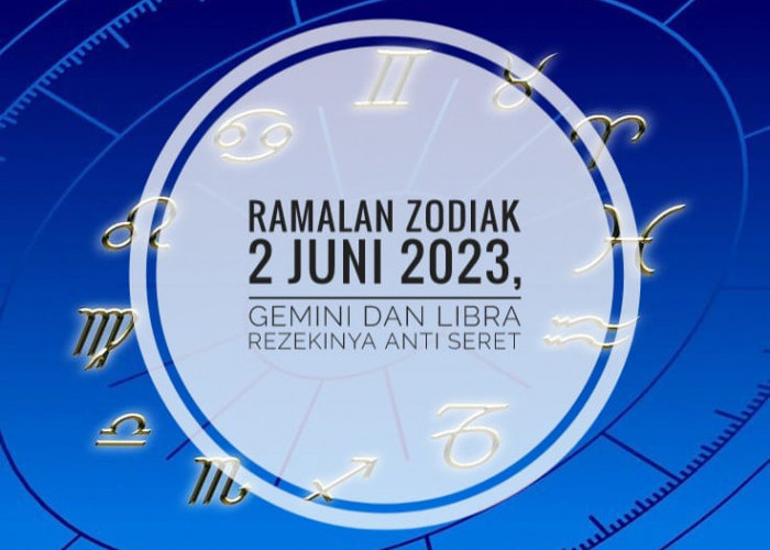 Ramalan Zodiak 2 Juni 2023, Gemini dan Libra Rezekinya Anti Seret