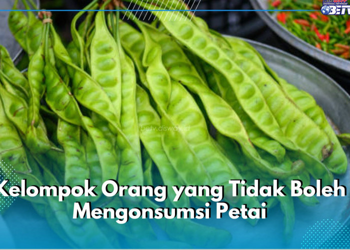 Siapa Saja Kelompok Orang yang Tak Boleh Konsumsi Petai? Cek Jawabannya di Sini!