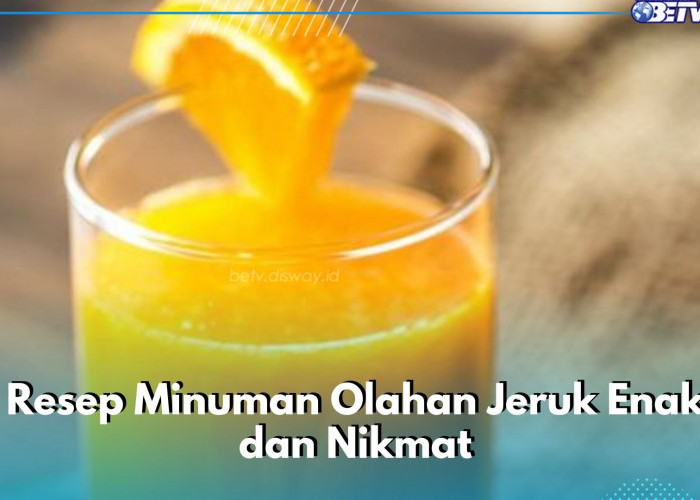 Resep Minuman Olahan Jeruk yang Nikmat dan Enak, Cobain Jus Ini