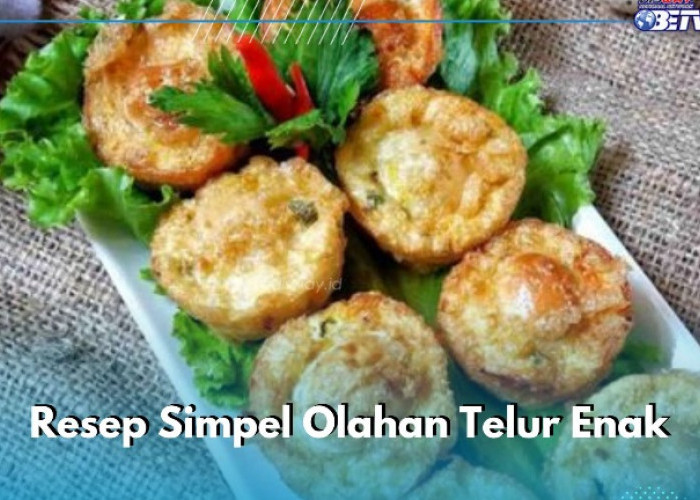 Cobain Resep Simpel Telur Kukus Tahu Ini, Dijamin Enak dan Bikin Nikmat