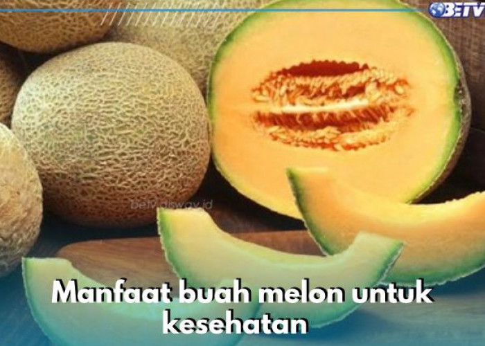Ampuh Cegah Dehidrasi, Buah Melon Tawarkan 10 Kebaikan Ini untuk Kesehatan, Cek Sekarang