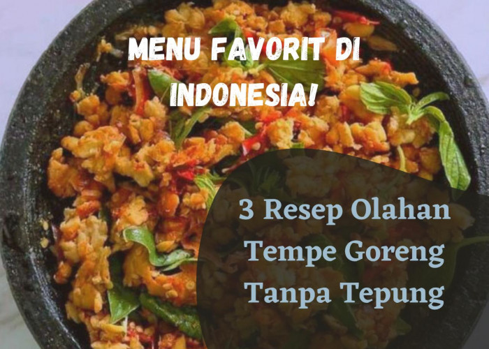 Favorit di Indonesia! Inilah 3 Resep Olahan Tempe Goreng Tanpa Tepung, Sederhana dan Nitmat
