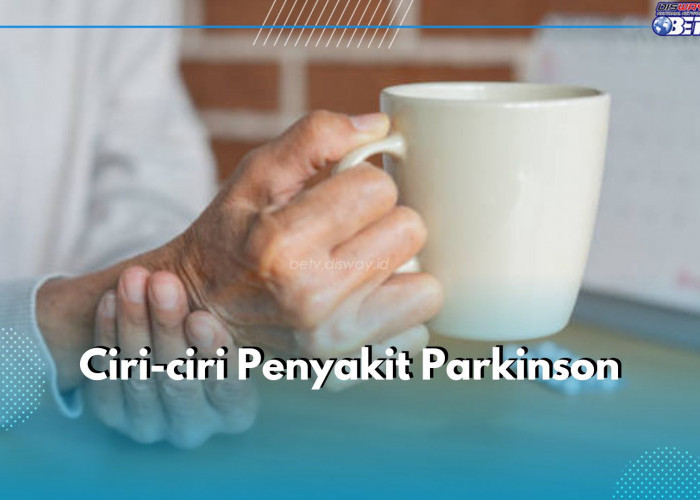  6 Ciri Ini Bisa Jadi Peringatan Dini Penyakit Parkinson, Kenali Dari Sekarang!