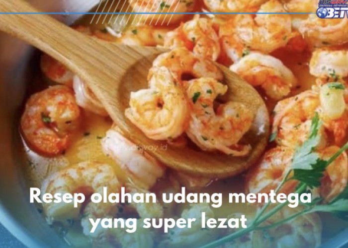 5 Resep Olahan Udang Mentega yang Super Lezat, Yuk Bikin di Rumah Sekarang