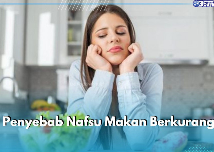 Gangguan Tiroid Bisa Bikin Nafsu Makan Berkurang, Cek Penyebab Lainnya di Sini