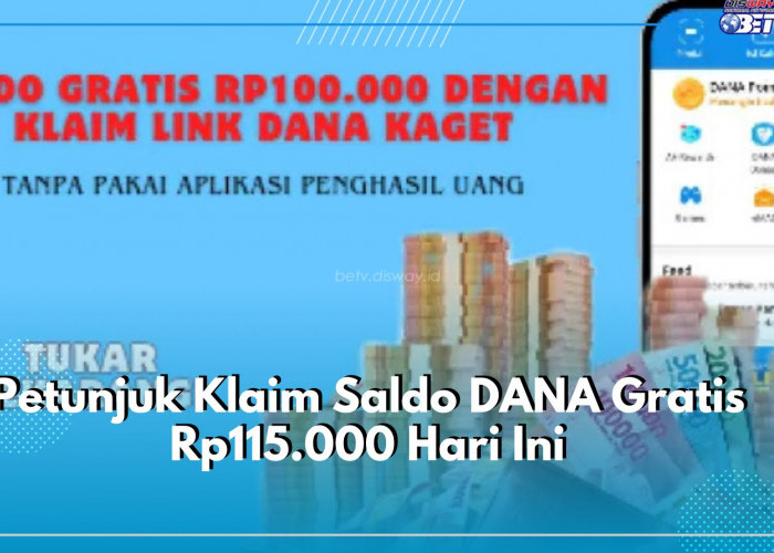 Petunjuk Klaim Saldo DANA Gratis Rp115.000 Hari Ini, Segera Cek di Sini