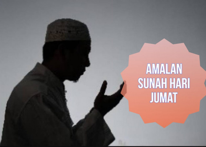 8 Amalan Sunnah yang Bisa Dikerjakan Umat Muslim di Hari Jumat, Pahalanya Besar!