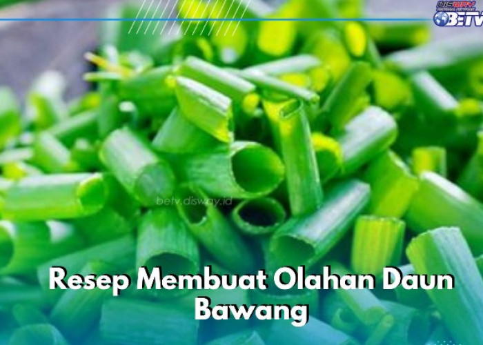 Coba Konsumsi Makanan dari Daun Bawang Ini, Enak dan Nikmat, Cek Resep di Sini
