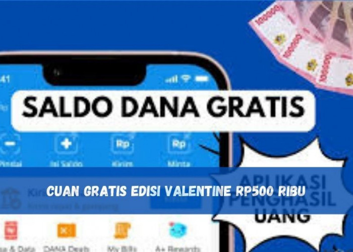 Cuan Gratis Edisi Valentine Rp500 Ribu Cair ke E-wallet DANA, Klaim Sekarang Koin Terbatas!