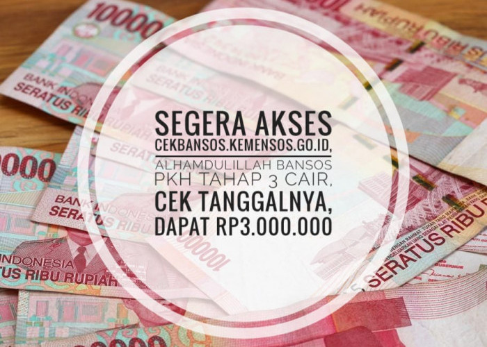 Akses cekbansos.kemensos.go.id, Alhamdulillah Bansos PKH Tahap 3 Cair, Cek Tanggalnya, Dapat Rp3.000.000