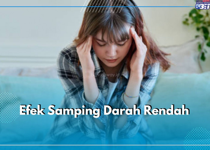 Jangan Remehkan Darah Rendah, Ini Efeknya untuk Kesehatan Tubuh