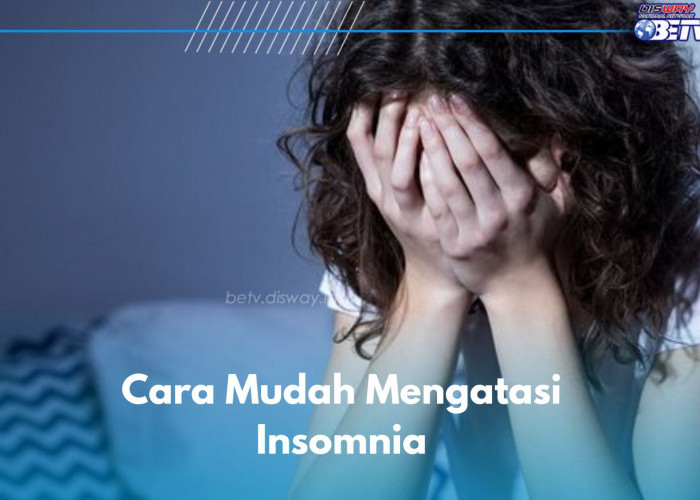 Biar Gak Sulit Tidur, Coba Lakukan 6 Cara Ini untuk Mengatasi Insomnia dengan Mudah