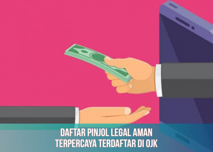 Modal No HP dan KTP, Bisa Ajukan Pinjaman Uang Jutaan Rupiah, Cek 5 Pinjol Legal Cepat Cair Berikut Ini