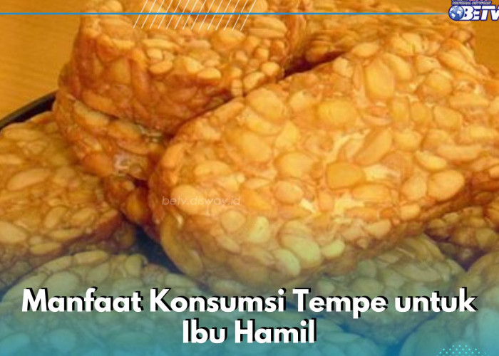 Manfaat Tempe untuk Ibu Hamil, Salah Satunya Dapat Meringankan Kram Kaki