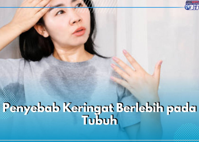 Tubuhmu Banyak Berkeringat? Ini 6 Kemungkinan Penyebabnya, Salah Satunya Stres