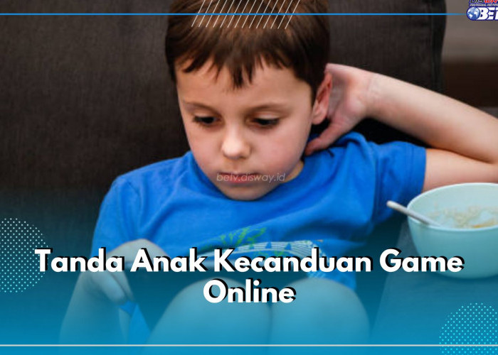Kenali 5 Tanda Anak Kecanduan Game Online Sejak Dini, Awasi Sebelum Terjadi!