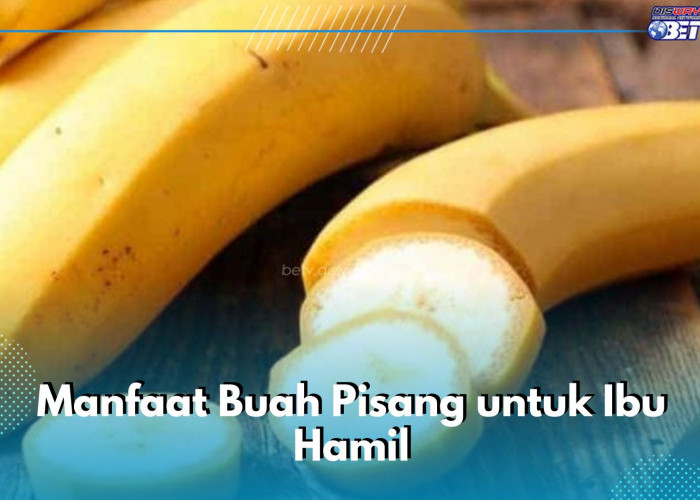 Buah Pisang Baik untuk Kesehatan Ibu Hamil, Punya Manfaat Lain Bisa Meredakan Mual