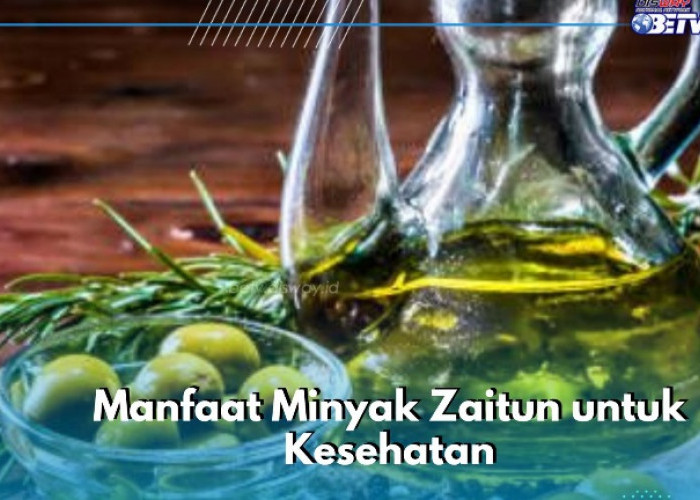 Minyak Zaitun Ampuh Mengatasi Sembelit, Cek Manfaat Lainnya bagi Kesehatan Tubuh