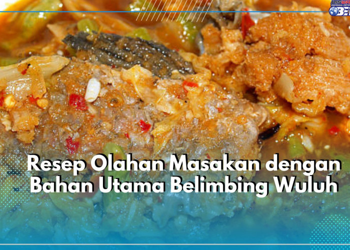 Asam Tapi Segar, Inilah Resep Olahan Masakan dengan Bahan Utama Belimbing Wuluh, Cobain Deh Bikin Nagih!