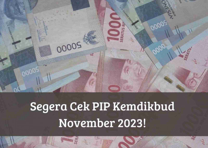 Alhamdulillah, Bansos PIP Kemdikbud 2023 Masih Cair Desember, Penerima Dapat Uang Tunai hingga Rp1 Juta