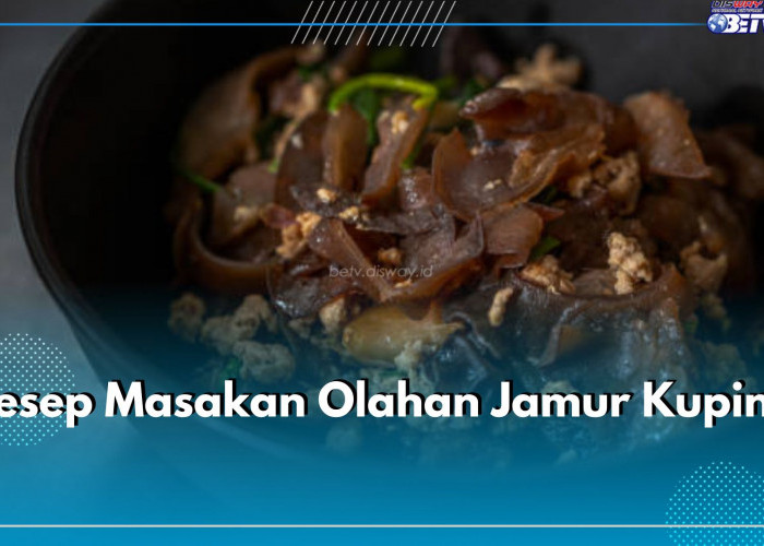 Ini 3 Resep Masakan Olahan Jamur Kuping yang Lezat dan Bergizi, Yuk Masak!