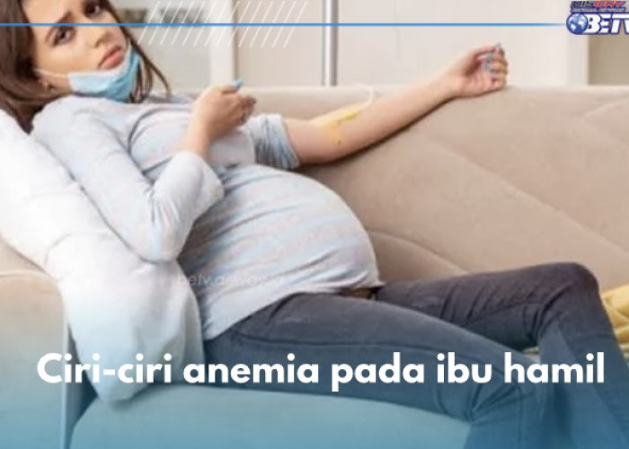 9 Ciri-ciri Anemia pada Ibu Hamil yang Tak Boleh Diabaikan, Badan Lesu hingga Tekanan Darah Rendah