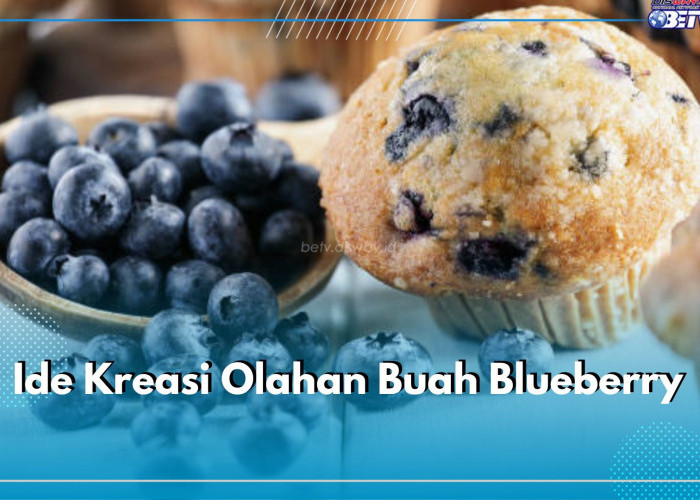 4 Ide Kreasi Olahan Buah Blueberry Segar, Manis dan Bikin Penasaran!