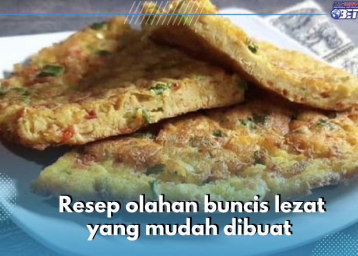 Ada Lauk Makan hingga Camilan, Ini 4 Ide Olahan Buncis yang Lezat dan Mudah Dibuat, Cek Resepnya