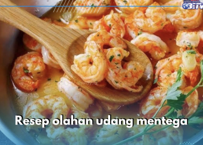 Super Lezat! Ini Resep Olahan Udang Mentega yang Wajib Dibuat di Rumah