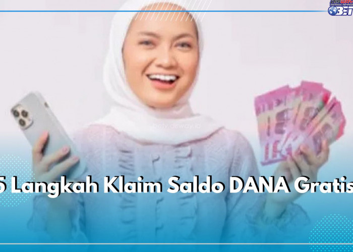 5 Langkah Klaim Saldo DANA Gratis, Langsung Cair Tanpa Aplikasi Tambahan, Cus Klaim Sekarang Juga!