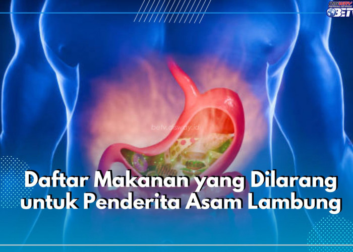 Perlu Dihindari! Inilah Deretan Makanan yang Dilarang Konsumsi untuk Penderita Asam Lambung, Cek Disini!