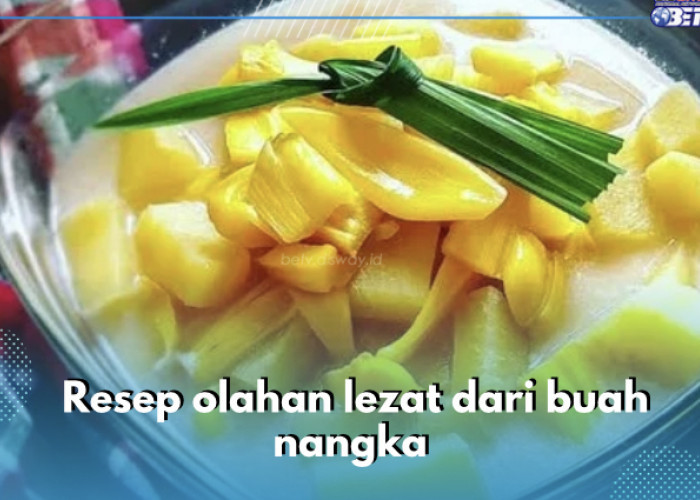 Punya Buah Nangka di Rumah? Yuk Olah Jadi 5 Camilan Lezat Ini, Cek Resepnya