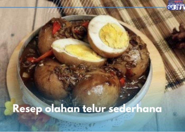 5 Resep Olahan Telur Sederhana yang Lezatnya Bikin Ngiler, Buat Sekarang