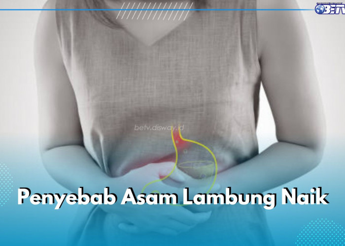 Sering Tak Terduga, Ini 5 Penyebab Asam Lambung Naik yang Perlu Kamu Ketahui