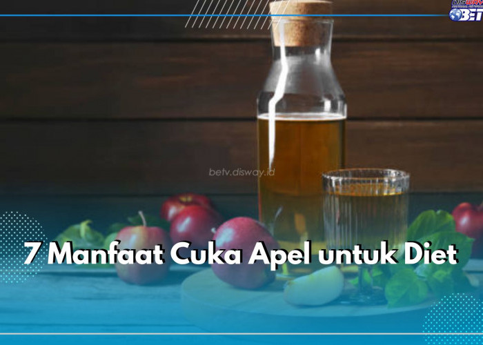 Rendah Kalori! Ini 7 Manfaat Cuka Apel untuk Diet, Turunkan Berat Badan Secara Efektif