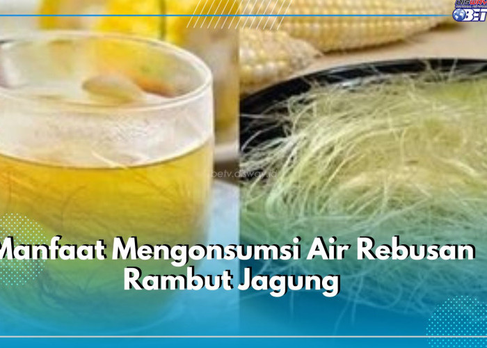 Ini 6 Manfaat Mengonsumsi Air Rebusan Rambut Jagung, Salah Satunya Mencegah Glaukoma