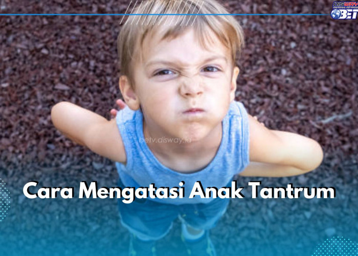 6 Cara Atasi Anak Tantrum, Jangan Buru-buru Marahi Mereka, ya Bunda!